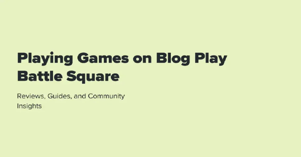 playing games on blog playbattlesquare